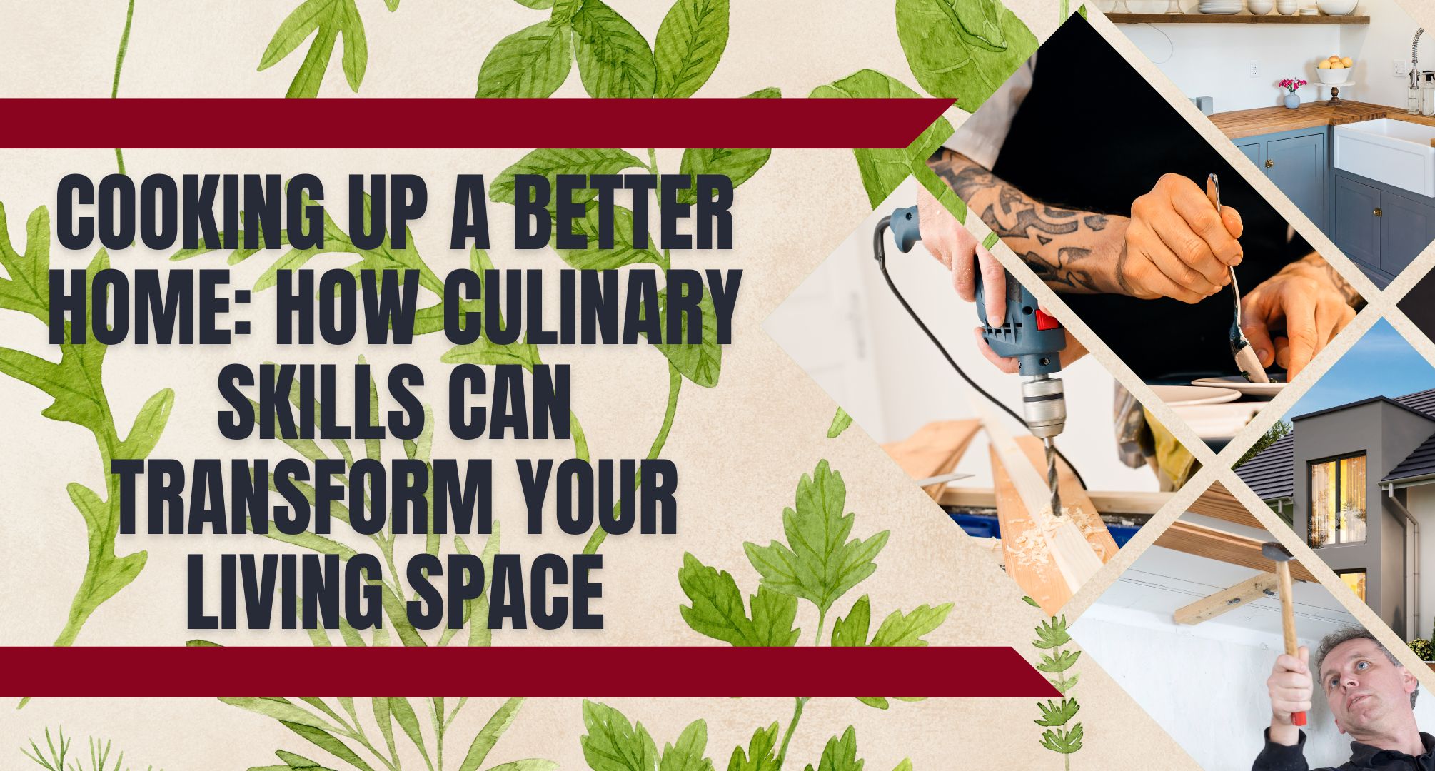 Cooking Up a Better Home How Culinary Skills Can Transform Your Living Space